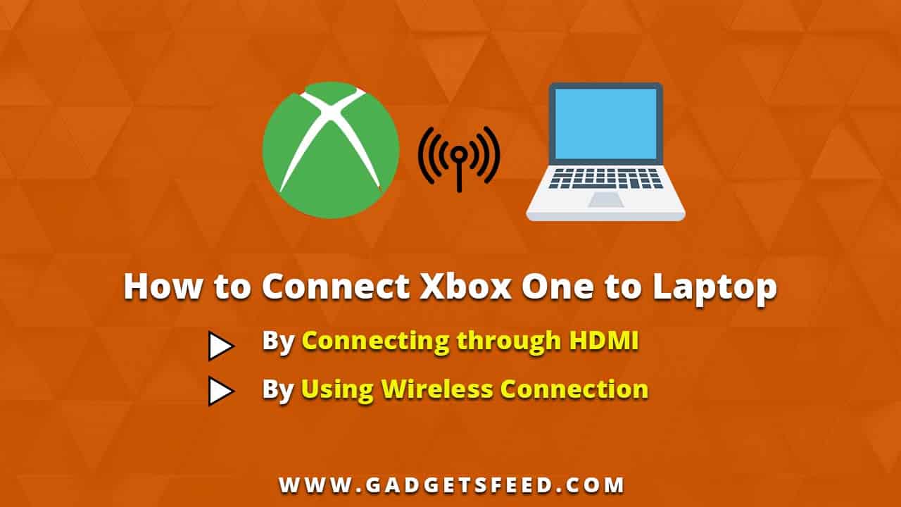 2 Easy Ways How to Connect Xbox One to Laptop