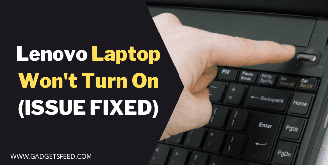 Lenovo Laptop Won’t Turn On (ISSUE FIXED)